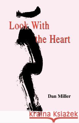 Look with the Heart Dan Miller 9780965308618 Phoenix Images