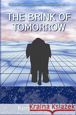 The Brink of Tomorrow Ken Gullekson 9780965313650