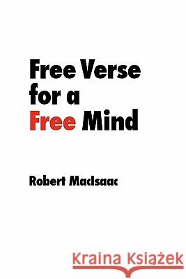 Free Verse for a Free Mind Robert Macisaac 9780965341516