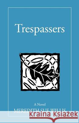 Trespassers Meredith Sue Willis 9780965404327