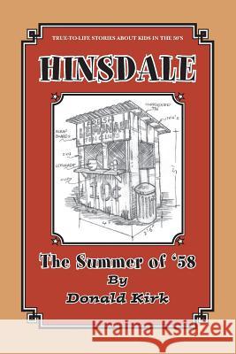 Hinsdale: The Summer of '58 Donald Kirk 9780965434140 Sweetwater Stagelines