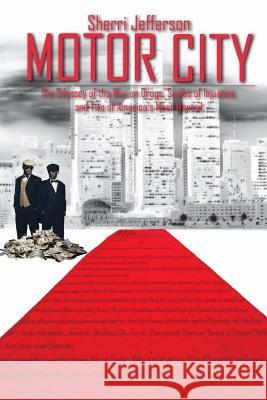 Motor City: The odyssey of the war on drugs, scales of injustice and two of America's Most wanted Jefferson, Sherri 9780965465656 Sherri Jefferson