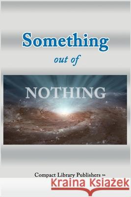 Something Out of Nothing Paul Snyder 9780965523752 Compact Library Publishers