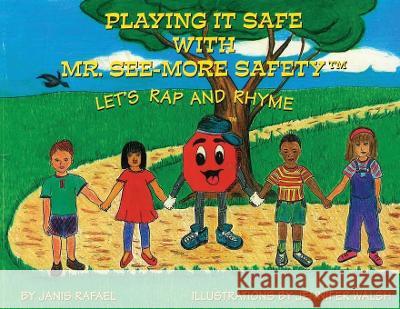 Playing It Safe With Mr. See-More Safety --- Let\'s Rap and Rhyme Janis P. Rafael Jennifer Walsh 9780965560405