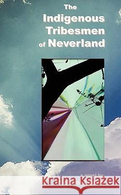The Indigenous Tribesmen of Neverland Michael Lyons 9780965584272