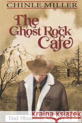 The Ghost Rock Cafe Chinle Miller 9780965596190 Yellow Cat Publishing