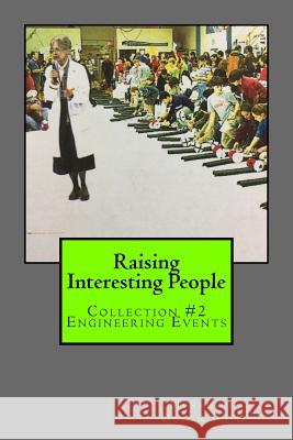 Raising Interesting People: Collection #2 Engineering Events Meredith Olso 9780965706186 Glenhaven Publications