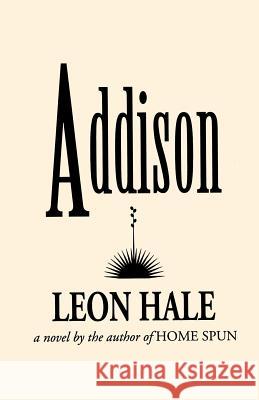 Addison Leon Hale 9780965746878 Winedale Publishing