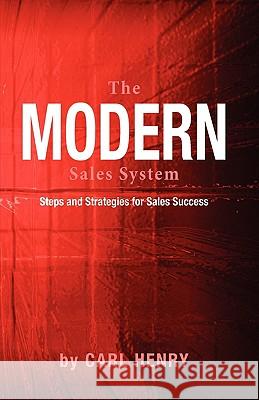 The Modern Sales System Carl Henry 9780965762687 Henry Associates Press