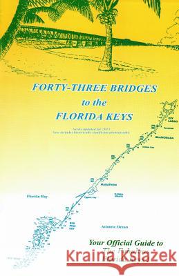 43 Bridges to the Florida Keys Bob T. Epstein Barbara Epstein 9780965785402 Wild Water Productions Company