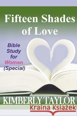 Fifteen Shades of Love: Bible Study for Women (Special) Kimberly Taylor 9780965792165