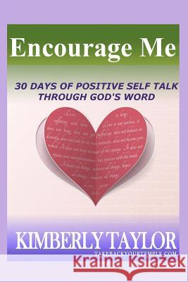 Encourage Me: 30 Days to Positive Self Talk through God's Word Taylor, Kimberly 9780965792172