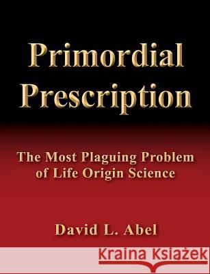 Primordial Prescription David L. Abel 9780965798822 Longview Press -- Academic