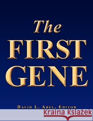 The First Gene: The Birth of Programming, Messaging and Formal Control. Abel, David L. 9780965798891 Longview Press -- Academic