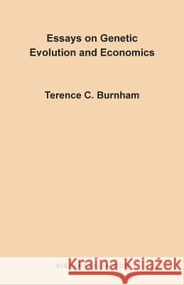 Essays on Genetic Evolution and Economics Terence Charles Burnham 9780965856423 Dissertation.com