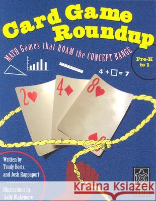 Card Game Roundup: Math Games That Roam the Concept Range Trudy Bortz Josh Rappaport Sally Blakemore 9780965911399 Singing Turtle Press
