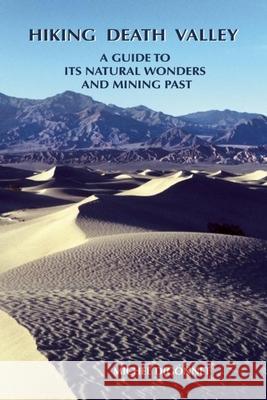 Hiking Death Valley: A Guide to Its Natural Wonders and Mining Past Michel Digonnet 9780965917834 Wilderness Press