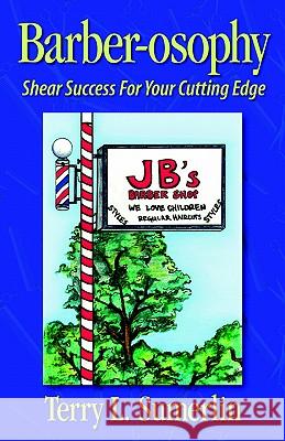 Barber-osophy: Shear Success for Your Cutting Edge Sumerlin, Terry L. 9780965966207 S L E Publishing