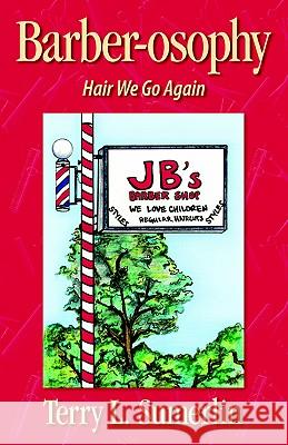 Barberosophy-Hair We Go Again Terry Sumerlin 9780965966214 S L E Publishing