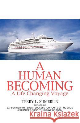 A Human Becoming Terry L. Sumerlin 9780965966221 S E Publishing