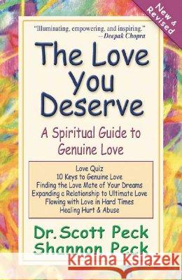 The Love You Deserve: A Spiritual Guide to Genuine Love Scott Peck, Shannon Peck 9780965997676 LifePath Publishing