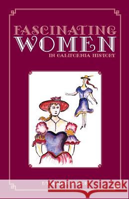 Fascinating Women in California History Alton Pryor 9780966005394 Stagecoach Publishing