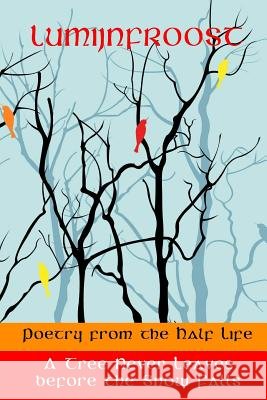 A Tree Never Leaves before the Snow Falls Lumijnfroost, Peer 9780966005578