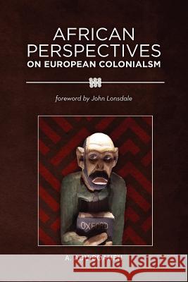 African Perspectives on European Colonialism A. Adu Boahen John Lonsdale 9780966020144