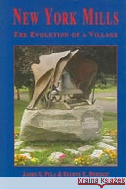 New York Mills: The Evolution of a Village Pula, James S. 9780966036381