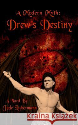 A Modern Myth: Drew's Destiny Jude Liebermann 9780966065374 Lee Publications