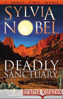 Deadly Sanctuary : A Kendall O'Dell Mystery Sylvia Nobel Max Lebowitz Roger Patterson 9780966110579 Nite Owl Books