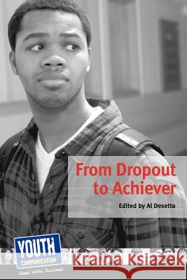From Dropout to Achiever: Teens Write about Succeeding in School Keith Hefner Laura Longhine 9780966125610