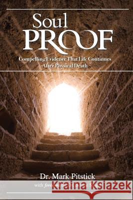 Soul Proof Mark R. Pitstick 9780966141962 Soul Proof Productions