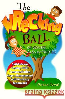 104 Activities That Build: Self-Esteem, Teamwork, Communication, Anger Mangagement, Self-Discovery, and Coping Skills Alanna Jones 9780966234138 Rec Room Publishing