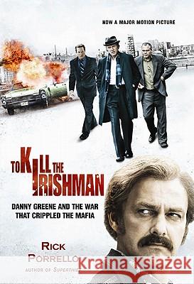 To Kill the Irishman: The War that Crippled the Mafia Porrello, Rick 9780966250862 Next Hat Press