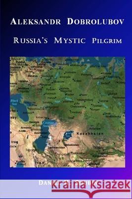 Aleksandr Dobrolubov, Russia's Mystic Pilgrim Daniel H Shubin   9780966275773 Daniel H. Shubin