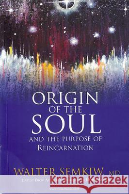 Origin of the Soul and the Purpose of Reincarnation: With Past Lives of Jesus Walter Semki 9780966298253 Pluto Project