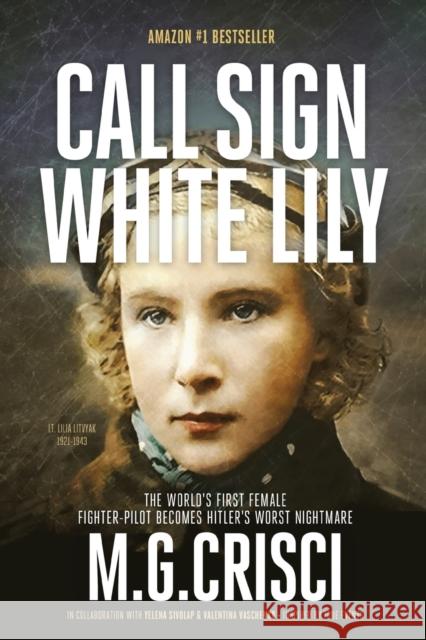 Call Sign, White Lily (5th Edition): The Life and Loves of the World's First Female Fighter Pilot M G Crisci 9780966336030 Orca Publishing Company