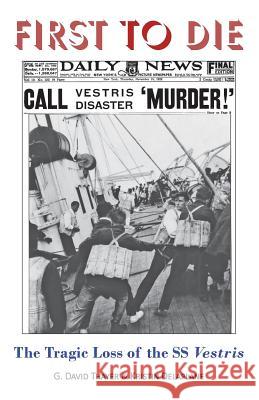 First to Die: The Tragic Loss of the SS Vestris G. David Thayer Kristin Delaplane 9780966390971 Rapidsoft Press