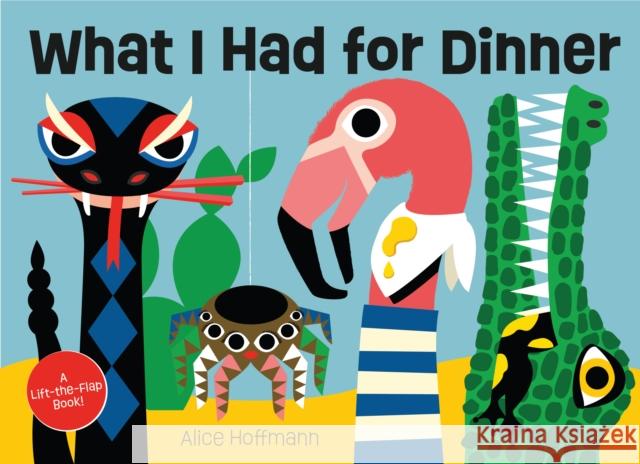 What I Had for Dinner: A Lift-the-Flap Book Alice Hoffmann 9780966438864 Key Press