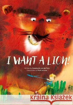 I Want a Lion! Annemarie Va Mark Janssen 9780966438895 Tra Publishing