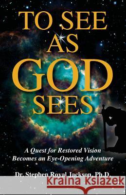To See as God Sees Dr Stephen Royal Jackso 9780966480986 Set Publishing