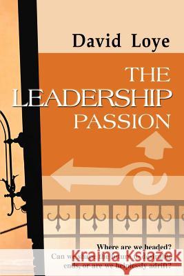 The Leadership Passion David Loye David Loye 9780966551464 iUniverse