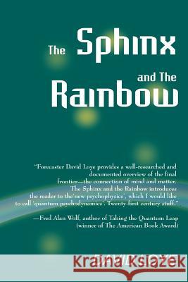 The Sphinx and the Rainbow: Brain, Mind and Future Vision Loye, David 9780966551471 iUniverse