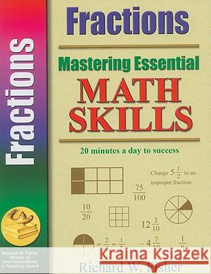 Mastering Essential Math Skills: Fractions Richard W. Fisher 9780966621150 Richard W. Fisher Publisher
