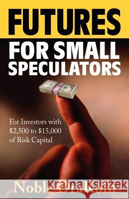 Futures for Small Speculators Noble DraKoln 9780966624540 Enlightened Financial Press