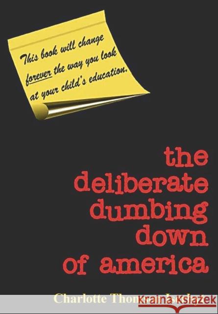 The Deliberate Dumbing Down of America Charlotte Thomson Iserbyt 9780966707113