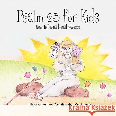 Psalm 23 for Kids New International Version Paula Corley Agnieszka Korfanty Robin Kay Khoury 9780966714753 Little Light Press
