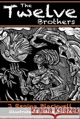 The Twelve Brothers: A mystical treatment of the original Grimm's Brothers Tale Blackwell, J. Regina 9780966760927 Kissed Publications