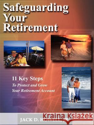 Safeguarding Your Retirement Jack D. Howell 9780966805024